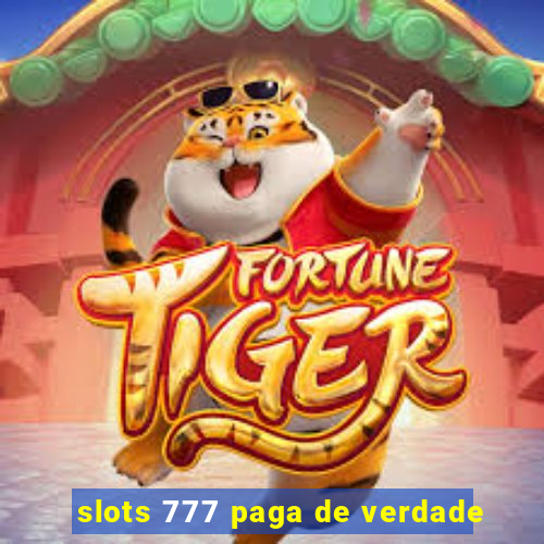 slots 777 paga de verdade